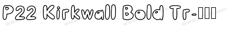 P22 Kirkwall Bold Tr字体转换